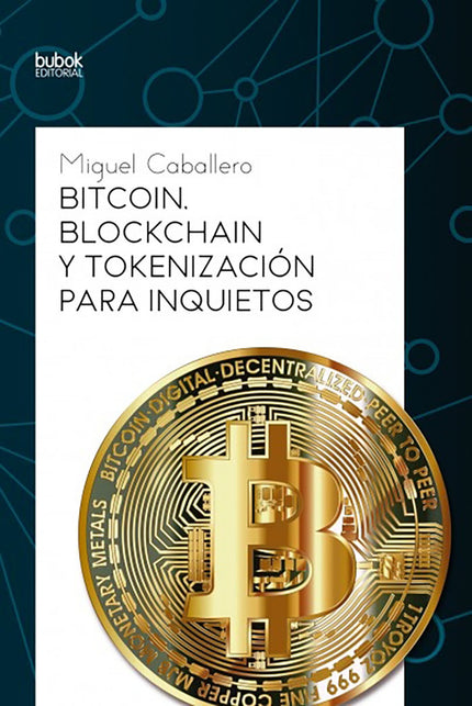 Bitcoin, blockchain y tokenización para inquietos - Miguel Caballero - Tapa blanda
