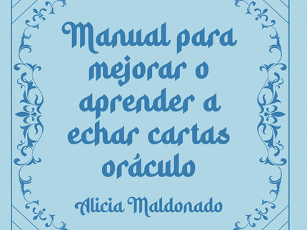 Manual para mejorar o aprender a echar cartas oráculo - Alicia Maldonado - Tapa blanda