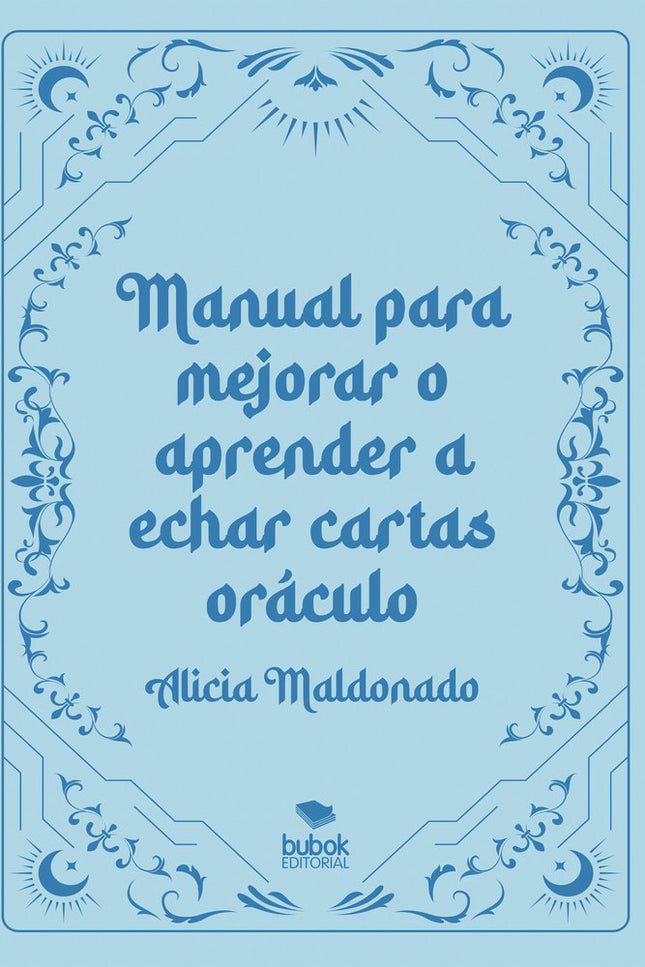 Manual para mejorar o aprender a echar cartas oráculo - Alicia Maldonado - Tapa blanda