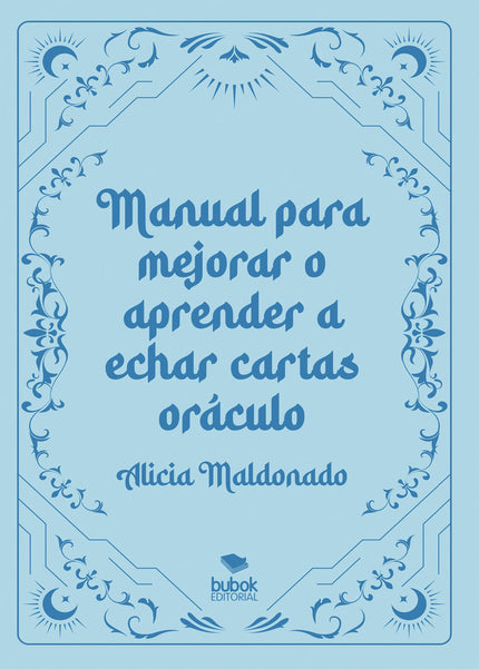 Manual para mejorar o aprender a echar cartas oráculo - Alicia Maldonado - Tapa blanda