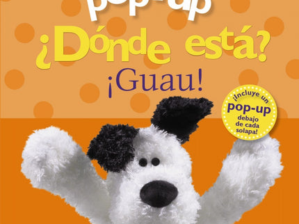 Libro ¿dónde Está?¡guau!: ¿Ayudas a Pipo, Lola, Rizos y Toni a encontrar a sus perritos? ¡Están debajo de las solapas! ¡