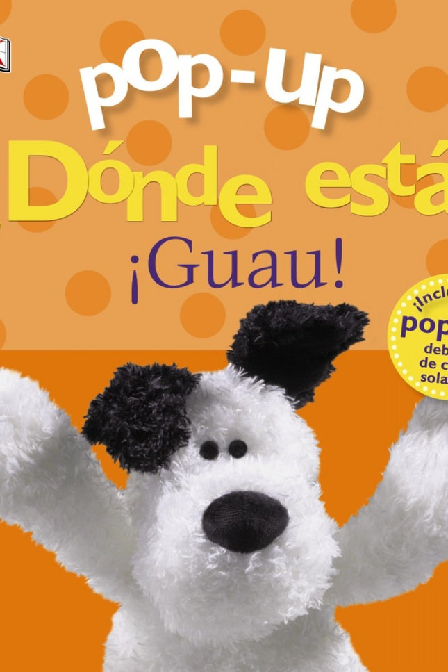 Libro ¿dónde Está?¡guau!: ¿Ayudas a Pipo, Lola, Rizos y Toni a encontrar a sus perritos? ¡Están debajo de las solapas! ¡