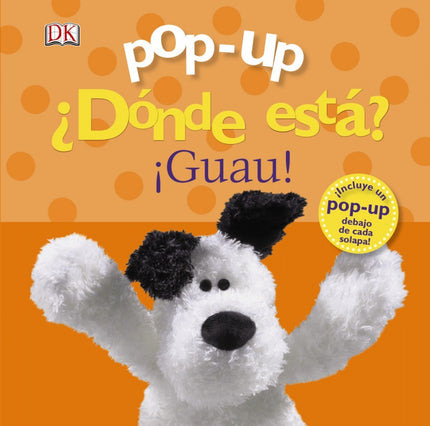 Libro ¿dónde Está?¡guau!: ¿Ayudas a Pipo, Lola, Rizos y Toni a encontrar a sus perritos? ¡Están debajo de las solapas! ¡