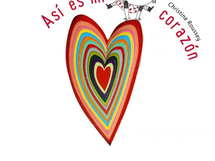 Libro Así Es Mi Corazón: Un precioso álbum homenaje a las emociones y los sentimientos de los niños, para que los recono