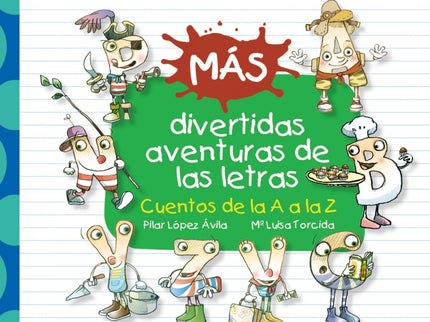 Libro Más Divertidas Aventuras De Las Letras:cuentos De La A A La Z: Tras el gran éxito de «Las divertidas aventuras de 