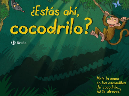 Libro ¿estás Ahí, Cocodrilo?: El mono Max propone a sus amigos una excursión por la selva, pero estos tienen miedo de en