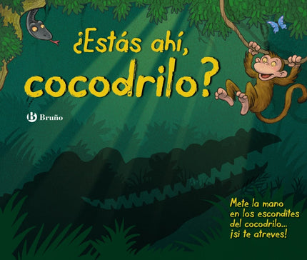 Libro ¿estás Ahí, Cocodrilo?: El mono Max propone a sus amigos una excursión por la selva, pero estos tienen miedo de en
