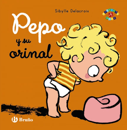 Libro Pepo Y Su Orinal: íHola! Me llamo Pepo y hoy he aprendido a hacer caca en el orinal. ¿Quieres saber cómo?.