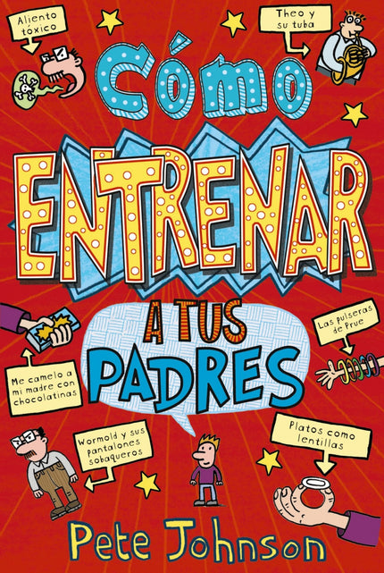 Libro Cómo Entrenar A Tus Padres: Acabo de caer en Empollonlandia, o sea, en un colegio superserio y superaburrido, y de