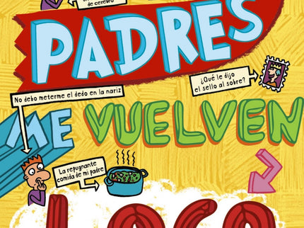 Libro Mis Padres Me Vuelven Loco: Desde que mi padre se ha convertido en amo de casa todo va fatal. Hace comidas repugna