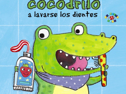 Libro Cómo Enseñar A Tu Cocodrilo A Lavarse Los Dientes: ¿Tienes un cocodrilo tan revoltoso como Coco, que no quiere lav