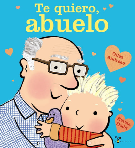 Libro Te Quiero, Abuelo: «¿A que tu abuelo es como el mío? íEl más cariñoso y el más divertido!». La relación tan especi