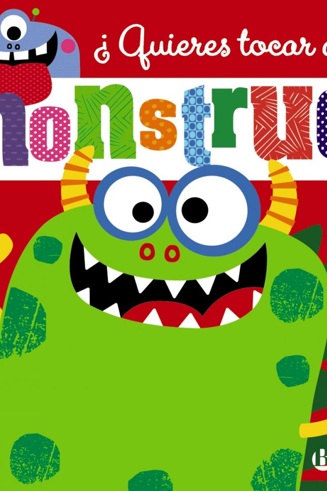 Libro ¿quieres Tocar A Un Monstruo?: Un libro sorprendente para que los niños se diviertan tocando las texturas de los m