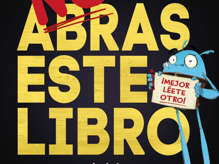 Libro No Abras Este Libro: íSuelta este libro YA! Busca por ahí. . . íy elige otro!  íNO te leas este! He oído que este 