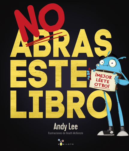 Libro No Abras Este Libro: íSuelta este libro YA! Busca por ahí. . . íy elige otro!  íNO te leas este! He oído que este 