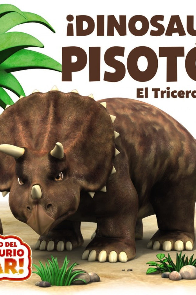 Libro ¡dinosaurio Pisotón! El Triceratops: En lo más profundo de la selva vive un malhumorado Triceratops, el dinosaurio