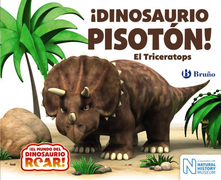 Libro ¡dinosaurio Pisotón! El Triceratops: En lo más profundo de la selva vive un malhumorado Triceratops, el dinosaurio