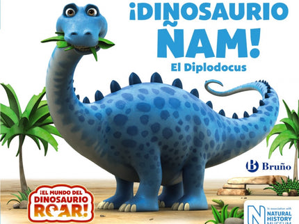 Libro ¡dinosaurio ñam!:el Diplodocus: El enorme Diplodocus Ñam íSIEMPRE tiene hambre y SIEMPRE quiere comer! Por más que