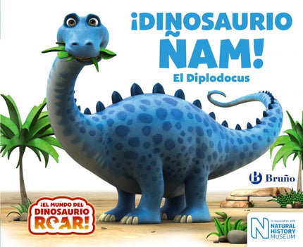 Libro ¡dinosaurio ñam!:el Diplodocus: El enorme Diplodocus Ñam íSIEMPRE tiene hambre y SIEMPRE quiere comer! Por más que