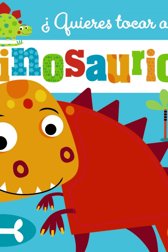 Libro ¿quieres Tocar A Un Dinosaurio?: Un libro sorprendente para que los niños se diviertan tocando las texturas de los