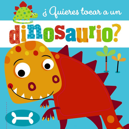 Libro ¿quieres Tocar A Un Dinosaurio?: Un libro sorprendente para que los niños se diviertan tocando las texturas de los