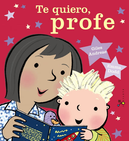 Libro Te Quiero, Profe: «íQué bien me lo paso en el cole! La profe me enseña a leer, a escribir, a contar, a dibujar...