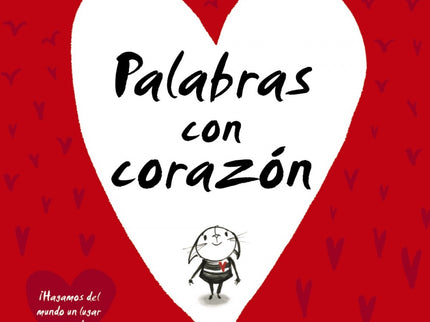 Libro Palabras Con Corazón: Hay palabras que hacen llorar y palabras que hacen reír. El mundo puede ser un lugar mejor...