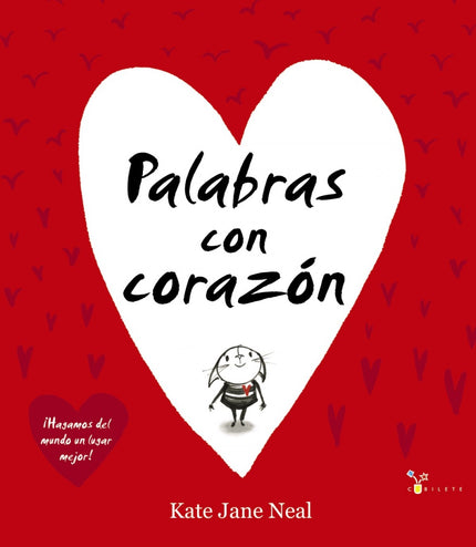 Libro Palabras Con Corazón: Hay palabras que hacen llorar y palabras que hacen reír. El mundo puede ser un lugar mejor...