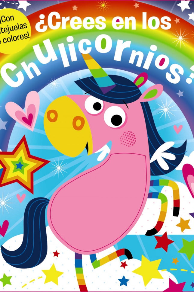 Libro ¿crees En Los Chulicornios?: Si no has oído hablar de los chulicornios, íabre este libro inmediatamente y descubre todo lo que hacen! íSon supermarchosos y divertidísimos!