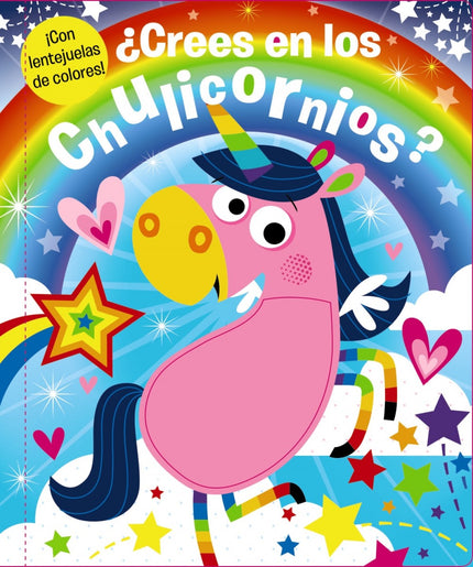 Libro ¿crees En Los Chulicornios?: Si no has oído hablar de los chulicornios, íabre este libro inmediatamente y descubre todo lo que hacen! íSon supermarchosos y divertidísimos!