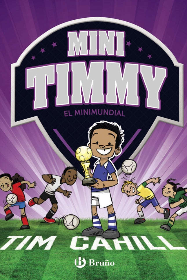 Libro Mini Timmy 4.el Minimundial: Los Leones, el equipo escolar del pequeño Timmy, tendrán que entrenar como auténticos profesionales para asegurarse el mejor resultado posible en un campeonato superemocionante: íel Minimundial!