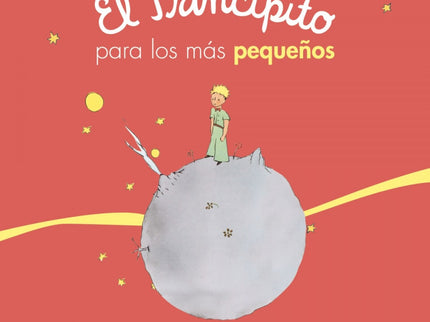 Libro El Principito Para Los Más Pequeños: Los niños de 0 a 3 años descubrirán la historia del Principito y toda su esencia gracias a una preciosa adaptación pensada especialmente para ellos. Un libro sencillo y tierno, todo cartón, que respeta el espíritu y el mensaje universal e intemporal del famoso personaje de Antoine de Saint-Exupéry.