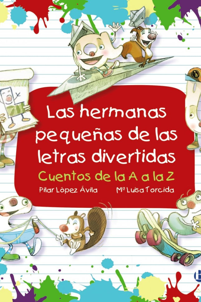 Libro Las Hermanas Pequeñas De Las Letras Divertidas: Un nuevo volumen de la colección «Las divertidas aventuras de las letras», esta vez con 29 cuentos protagonizados por las letras minúsculas, o lo que es lo mismo: ípor las hermanas pequeñas de la A aventurera y sus compañeras! Por ejemplo, a la a le encanta hacer aviones de papel, la b juega a los bolos, la c salta a la comba..., y así hasta la z, que se disfraza del Zorro, de buzo, de lechuza...