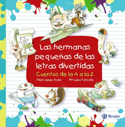 Libro Las Hermanas Pequeñas De Las Letras Divertidas: Un nuevo volumen de la colección «Las divertidas aventuras de las letras», esta vez con 29 cuentos protagonizados por las letras minúsculas, o lo que es lo mismo: ípor las hermanas pequeñas de la A aventurera y sus compañeras! Por ejemplo, a la a le encanta hacer aviones de papel, la b juega a los bolos, la c salta a la comba..., y así hasta la z, que se disfraza del Zorro, de buzo, de lechuza...