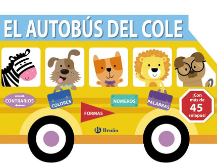 Libro El Autobús Del Cole: Un original y divertido libro, en forma de autobús escolar y repleto de solapas, con el que los más pequeños disfrutarán a la vez que adquieren sus primeros conceptos: los colores, las formas, los contrarios, los números, las primeras palabras...