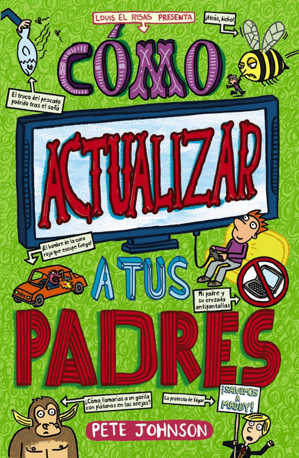 Libro Cómo Actualizar A Tus Padres: ¿Qué hacer si te quedas atrapado en un BUCLE ANTITECNOLOGÍA? Cuando los padres de Louis llegan a la conclusión de que pasa demasiado tiempo pegado a todo tipo de pantallas, se les ocurre la PEOR SOLUCIÓN de todas: PROHIBIRLE el ordenador, la tablet íy hasta el móvil!