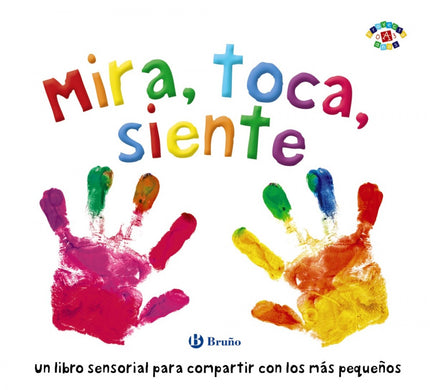 Libro Mira, Toca, Siente: Este libro, lleno de texturas, formas y colores, está especialmente diseñado para que lo compartáis tu bebé y tú. Cada una de las actividades que presenta estimula los sentidos del niño y lo invita a interactuar con las páginas, contigo y con el mundo que lo rodea.