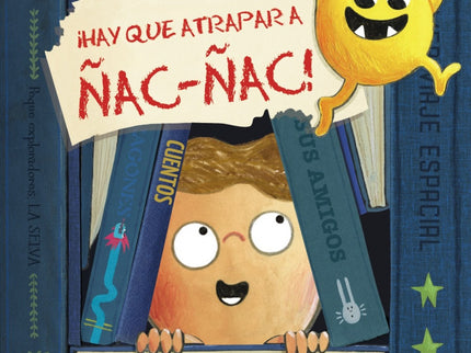 Libro ¡hay Que Atrapar A ñac-ñac!: ' 3, 2, 1... íDespegamos hacia una nueva aventura con Ñac-ñac, el monstruo comelibros!