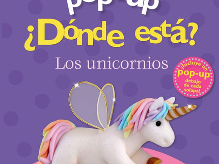 Libro Pop-up. ¿dónde Está? Los Unicornios: En el bosque hay cinco preciosos unicornios de colores. ¡Encuéntralos bajo las solapas para que puedan jugar juntos!