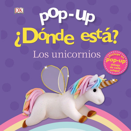 Libro Pop-up. ¿dónde Está? Los Unicornios: En el bosque hay cinco preciosos unicornios de colores. ¡Encuéntralos bajo las solapas para que puedan jugar juntos!