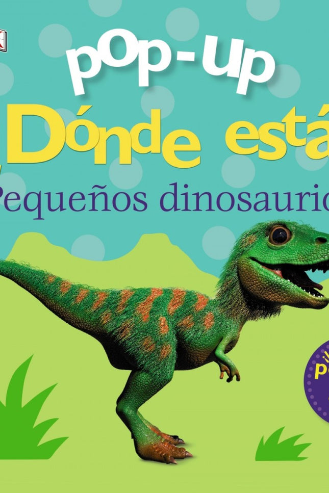 Libro Pop-up. ¿dónde Está? Los Dinosaurios: El pobre T. rex está buscando a su mamá, ¡ayúdalo a encontrarla levantando las solapas!