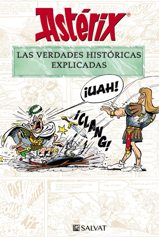 Libro Astérix. Las Verdades Históricas Explicadas: Sin pretensiones frente a los arqueólogos y a los historiadores, que hacen avanzar cada día las investigaciones, esta obra se propone detectar con humor los anacronismos, dislates e informaciones históricas, reales, inventadas o tergiversadas con humor por los autores de Astérix. ¿Se comían los galos tres jabalíes al día?