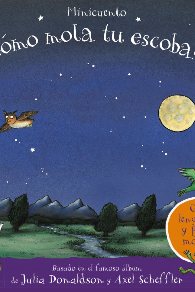Libro ¡cómo Mola Tu Escoba! Minicuento: En la escoba de la bruja hay sitio para ella y su gata, sí, pero... ¿lo hay para un perro, un loro, una rana y...