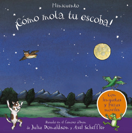 Libro ¡cómo Mola Tu Escoba! Minicuento: En la escoba de la bruja hay sitio para ella y su gata, sí, pero... ¿lo hay para un perro, un loro, una rana y...