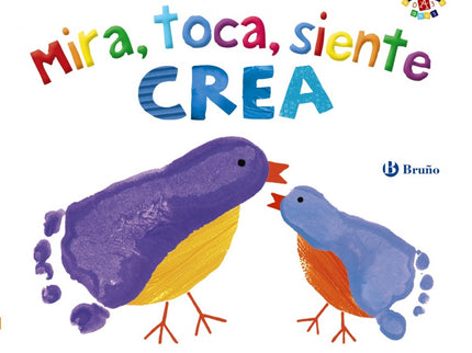 Libro Mira, Toca, Siente. Crea: Este libro, lleno de texturas, formas y colores, está especialmente diseñado para que lo compartáis tu bebé y tú. Cada una de las actividades que presenta estimula los sentidos del niño y lo invita a interactuar con las páginas, contigo y con el mundo que lo rodea.
