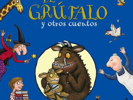 Libro El Grúfalo Y Otros Cuentos: Explora el bosque del grúfalo, ayuda a Monete a buscar a su mamá, entra en la casa más pequeña del mundo ¡y vive mil aventuras más con este maravilloso libro! Un fantástico recopilatorio que contiene las 8 mejores historias de los autores de El grúfalo.