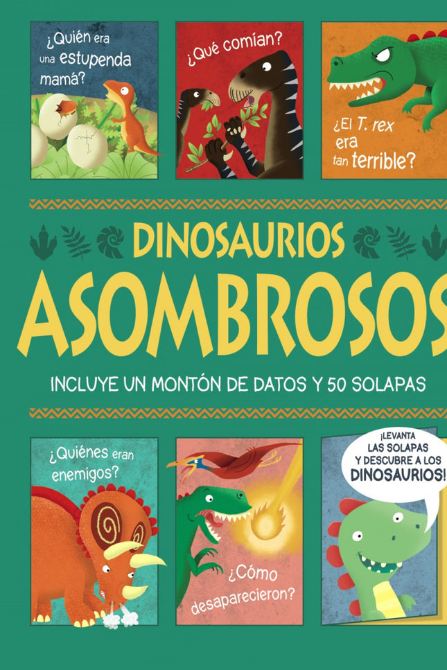 Dinosaurios Asombrosos. ¡un Libro Con Solapas!