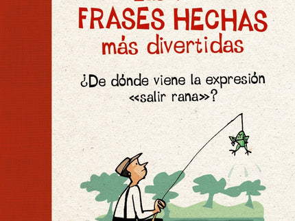 Las 130 Frases Hechas Más Divertidas
