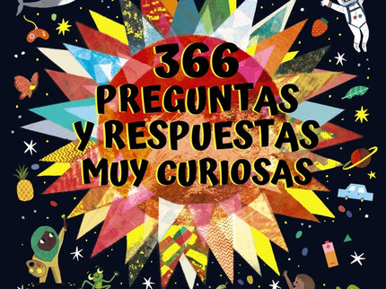 366 Preguntas Y Respuestas Muy Curiosas. ¡para Entender Mejor El Mundo Que Te Rodea!