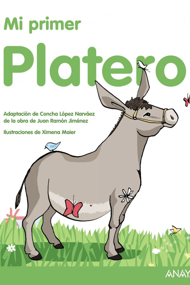 Libro Mi Primer Platero: Platero no era un burro como los demás. Era pequeño, gris, suave, y sus ojos brillaban como dos